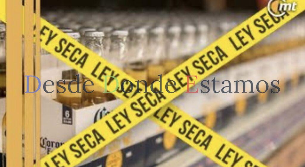 Con motivo de elecciones aplicarán Ley Seca este próximo domingo